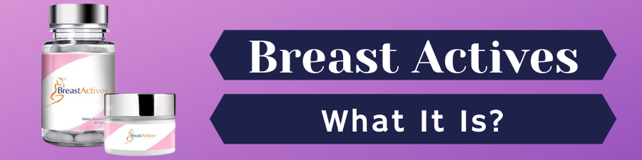 breast actives pills & cream